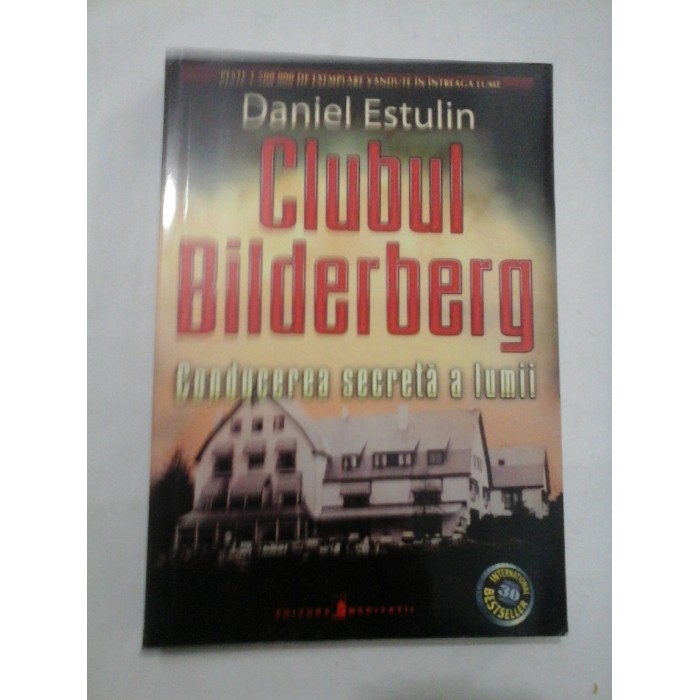 CLUBUL BILDERBERG - Daniel Estulin CLUBUL BILDERBERG - Daniel Estulin